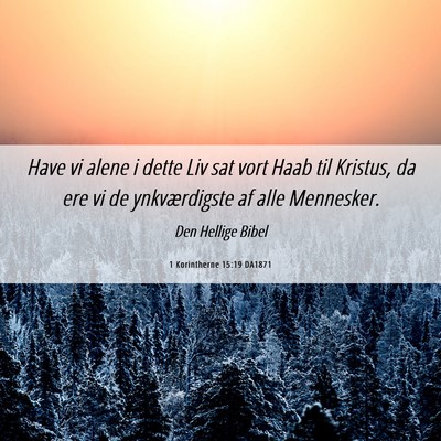 Picture 06 - 1 Korintherne 15:19 DA1871 - Have vi alene i dette Liv sat vort Haab til - Bible Verse Picture