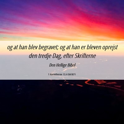 Picture 06 - 1 Korintherne 15:4 DA1871 - og at han blev begravet; og at han er bleven - Bible Verse Picture