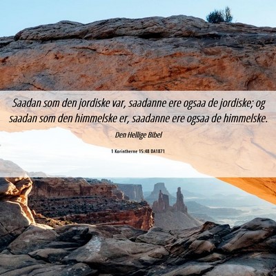 Picture 06 - 1 Korintherne 15:48 DA1871 - Saadan som den jordiske var, saadanne ere ogsaa - Bible Verse Picture