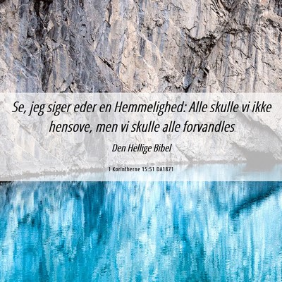 Picture 06 - 1 Korintherne 15:51 DA1871 - Se, jeg siger eder en Hemmelighed: Alle skulle vi - Bible Verse Picture