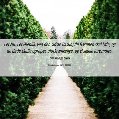 Picture 06 - 1 Korintherne 15:52 DA1871 - i et Nu, i et Øjeblik, ved den sidste Basun; thi - Bible Verse Picture