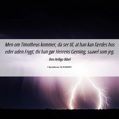 Picture 06 - 1 Korintherne 16:10 DA1871 - Men om Timotheus kommer, da ser til, at han kan - Bible Verse Picture
