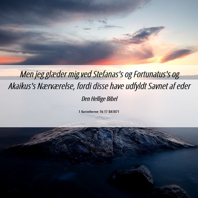 Picture 06 - 1 Korintherne 16:17 DA1871 - Men jeg glæder mig ved Stefanas's og - Bible Verse Picture