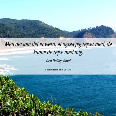 Picture 06 - 1 Korintherne 16:4 DA1871 - Men dersom det er værd, at ogsaa jeg rejser med, - Bible Verse Picture