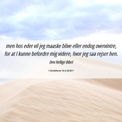 Picture 06 - 1 Korintherne 16:6 DA1871 - men hos eder vil jeg maaske blive eller endog - Bible Verse Picture