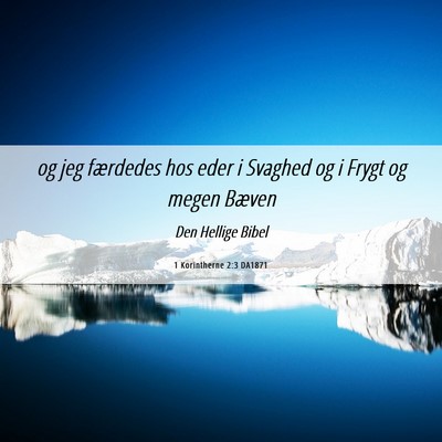 Picture 06 - 1 Korintherne 2:3 DA1871 - og jeg færdedes hos eder i Svaghed og i Frygt og - Bible Verse Picture