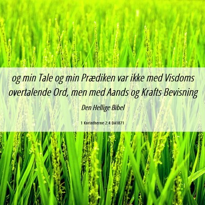 Picture 06 - 1 Korintherne 2:4 DA1871 - og min Tale og min Prædiken var ikke med Visdoms - Bible Verse Picture