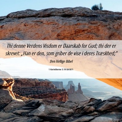 Picture 06 - 1 Korintherne 3:19 DA1871 - Thi denne Verdens Visdom er Daarskab for Gud; thi - Bible Verse Picture