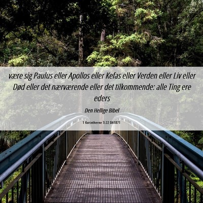Picture 06 - 1 Korintherne 3:22 DA1871 - være sig Paulus eller Apollos eller Kefas eller - Bible Verse Picture