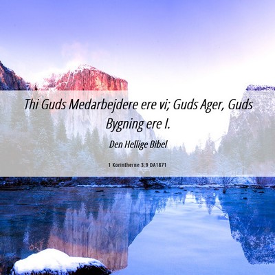 Picture 06 - 1 Korintherne 3:9 DA1871 - Thi Guds Medarbejdere ere vi; Guds Ager, Guds - Bible Verse Picture
