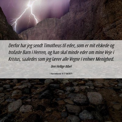 Picture 06 - 1 Korintherne 4:17 DA1871 - Derfor har jeg sendt Timotheus til eder, som er - Bible Verse Picture