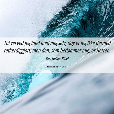 Picture 06 - 1 Korintherne 4:4 DA1871 - Thi vel ved jeg intet med mig selv, dog er jeg - Bible Verse Picture