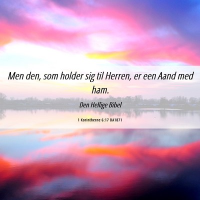 Picture 06 - 1 Korintherne 6:17 DA1871 - Men den, som holder sig til Herren, er een Aand - Bible Verse Picture
