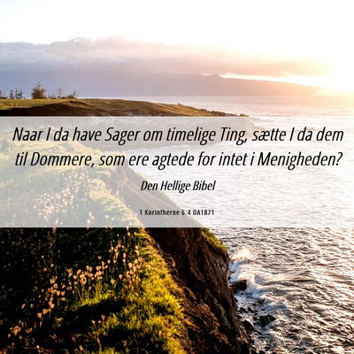 Picture 06 - 1 Korintherne 6:4 DA1871 - Naar I da have Sager om timelige Ting, sætte I - Bible Verse Picture