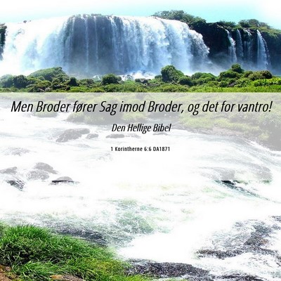 Picture 06 - 1 Korintherne 6:6 DA1871 - Men Broder fører Sag imod Broder, og det for - Bible Verse Picture