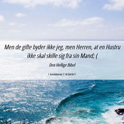 Picture 06 - 1 Korintherne 7:10 DA1871 - Men de gifte byder ikke jeg, men Herren, at en - Bible Verse Picture