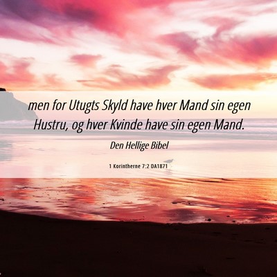 Picture 06 - 1 Korintherne 7:2 DA1871 - men for Utugts Skyld have hver Mand sin egen - Bible Verse Picture
