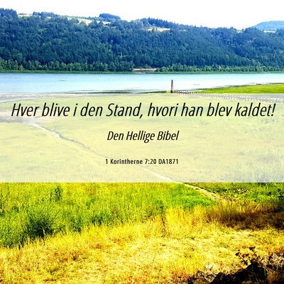 Picture 06 - 1 Korintherne 7:20 DA1871 - Hver blive i den Stand, hvori han blev - Bible Verse Picture