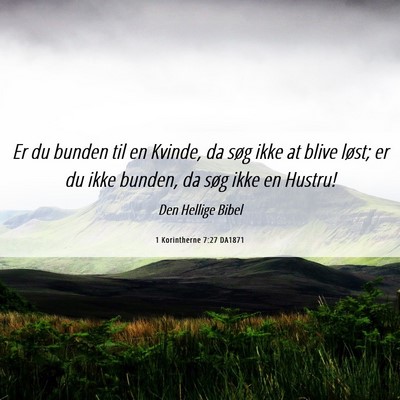 Picture 06 - 1 Korintherne 7:27 DA1871 - Er du bunden til en Kvinde, da søg ikke at blive - Bible Verse Picture