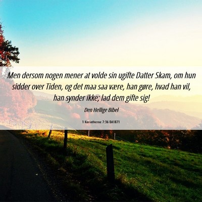 Picture 06 - 1 Korintherne 7:36 DA1871 - Men dersom nogen mener at volde sin ugifte Datter - Bible Verse Picture
