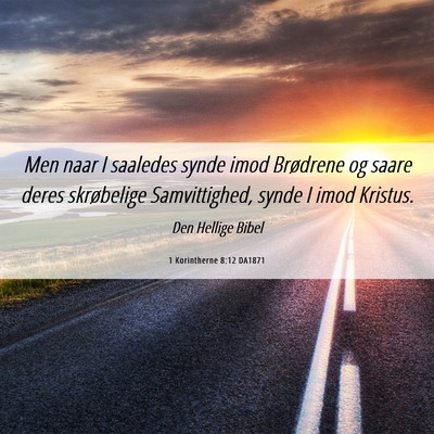Picture 06 - 1 Korintherne 8:12 DA1871 - Men naar I saaledes synde imod Brødrene og saare - Bible Verse Picture