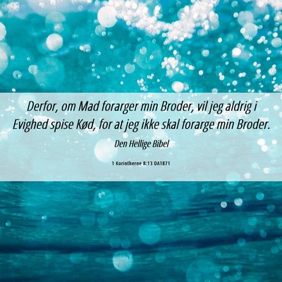 Picture 06 - 1 Korintherne 8:13 DA1871 - Derfor, om Mad forarger min Broder, vil jeg - Bible Verse Picture