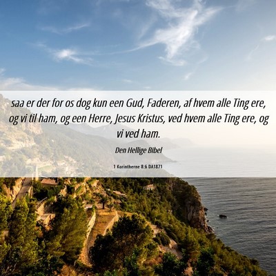 Picture 06 - 1 Korintherne 8:6 DA1871 - saa er der for os dog kun een Gud, Faderen, af - Bible Verse Picture
