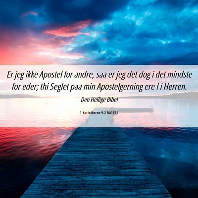 Picture 06 - 1 Korintherne 9:2 DA1871 - Er jeg ikke Apostel for andre, saa er jeg det dog - Bible Verse Picture