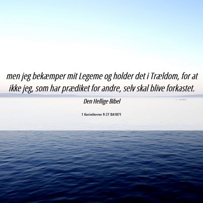 Picture 06 - 1 Korintherne 9:27 DA1871 - men jeg bekæmper mit Legeme og holder det i - Bible Verse Picture