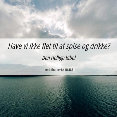 Picture 06 - 1 Korintherne 9:4 DA1871 - Have vi ikke Ret til at spise og - Bible Verse Picture