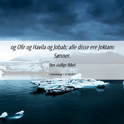 Picture 06 - 1 Krønikebog 1:23 DA1871 - og Ofir og Havila og Jobab; alle disse ere - Bible Verse Picture