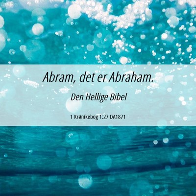 Picture 06 - 1 Krønikebog 1:27 DA1871 - Abram, det er - Bible Verse Picture