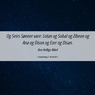 Picture 06 - 1 Krønikebog 1:38 DA1871 - Og Seirs Sønner vare: Lotan og Sobal og Zibeon - Bible Verse Picture