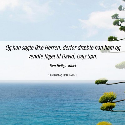Picture 06 - 1 Krønikebog 10:14 DA1871 - Og han søgte ikke Herren, derfor dræbte han ham - Bible Verse Picture