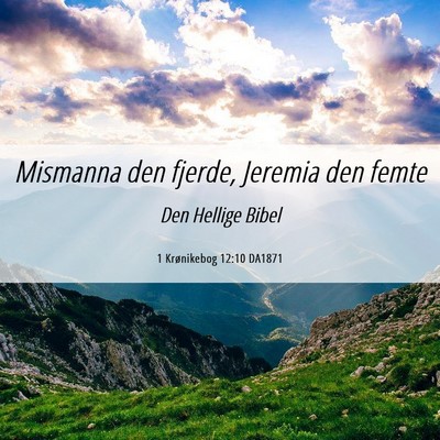 Picture 06 - 1 Krønikebog 12:10 DA1871 - Mismanna den fjerde, Jeremia den - Bible Verse Picture