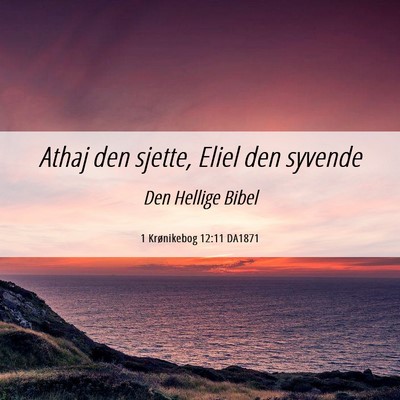 Picture 06 - 1 Krønikebog 12:11 DA1871 - Athaj den sjette, Eliel den - Bible Verse Picture