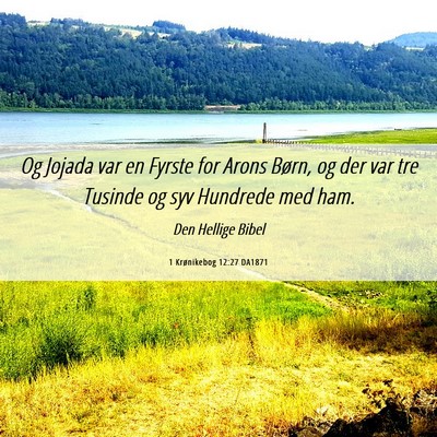 Picture 06 - 1 Krønikebog 12:27 DA1871 - Og Jojada var en Fyrste for Arons Børn, og der - Bible Verse Picture