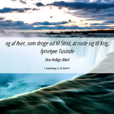 Picture 06 - 1 Krønikebog 12:36 DA1871 - og af Aser, som droge ud til Strid, at ruste sig - Bible Verse Picture