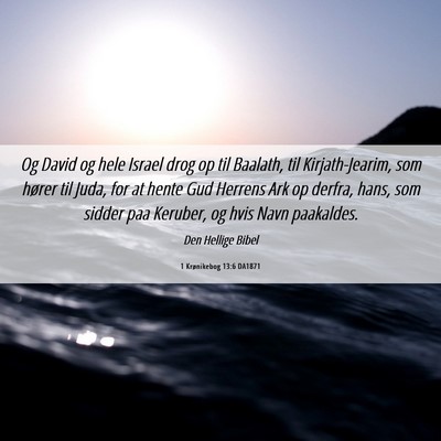 Picture 06 - 1 Krønikebog 13:6 DA1871 - Og David og hele Israel drog op til Baalath, til - Bible Verse Picture