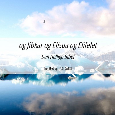 Picture 06 - 1 Krønikebog 14:5 DA1871 - og Jibkar og Elisua og - Bible Verse Picture