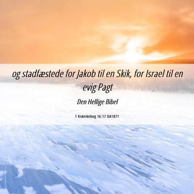 Picture 06 - 1 Krønikebog 16:17 DA1871 - og stadfæstede for Jakob til en Skik, for Israel - Bible Verse Picture