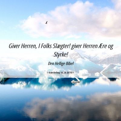 Picture 06 - 1 Krønikebog 16:28 DA1871 - Giver Herren, I Folks Slægter! giver Herren Ære - Bible Verse Picture