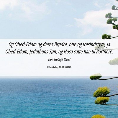 Picture 06 - 1 Krønikebog 16:38 DA1871 - Og Obed-Edom og deres Brødre, otte og - Bible Verse Picture