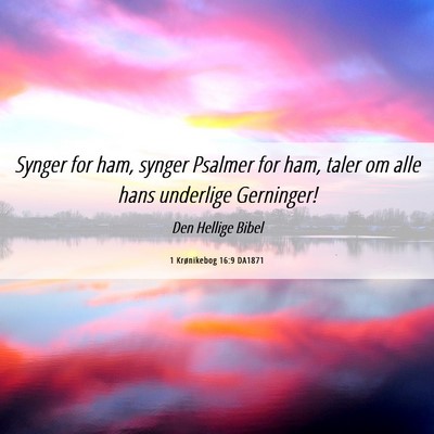 Picture 06 - 1 Krønikebog 16:9 DA1871 - Synger for ham, synger Psalmer for ham, taler om - Bible Verse Picture