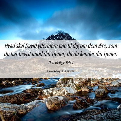 Picture 06 - 1 Krønikebog 17:18 DA1871 - Hvad skal David ydermere tale til dig om dem - Bible Verse Picture