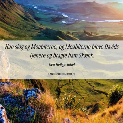 Picture 06 - 1 Krønikebog 18:2 DA1871 - Han slog og Moabiterne, og Moabiterne bleve - Bible Verse Picture