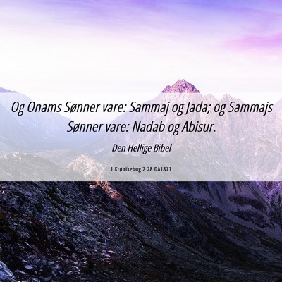 Picture 06 - 1 Krønikebog 2:28 DA1871 - Og Onams Sønner vare: Sammaj og Jada; og Sammajs - Bible Verse Picture