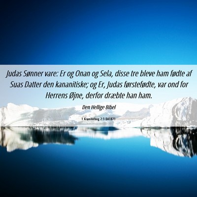 Picture 06 - 1 Krønikebog 2:3 DA1871 - Judas Sønner vare: Er og Onan og Sela, disse tre - Bible Verse Picture