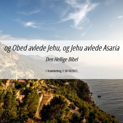 Picture 06 - 1 Krønikebog 2:38 DA1871 - og Obed avlede Jehu, og Jehu avlede - Bible Verse Picture