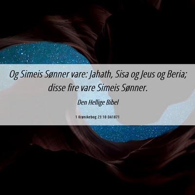 Picture 06 - 1 Krønikebog 23:10 DA1871 - Og Simeis Sønner vare: Jahath, Sisa og Jeus og - Bible Verse Picture